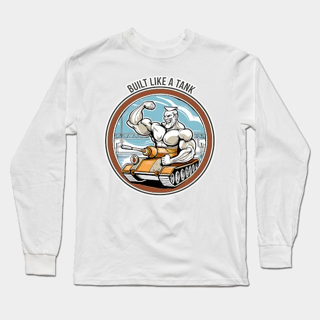 Built like a tank Long Sleeve T-Shirt by Kelimok